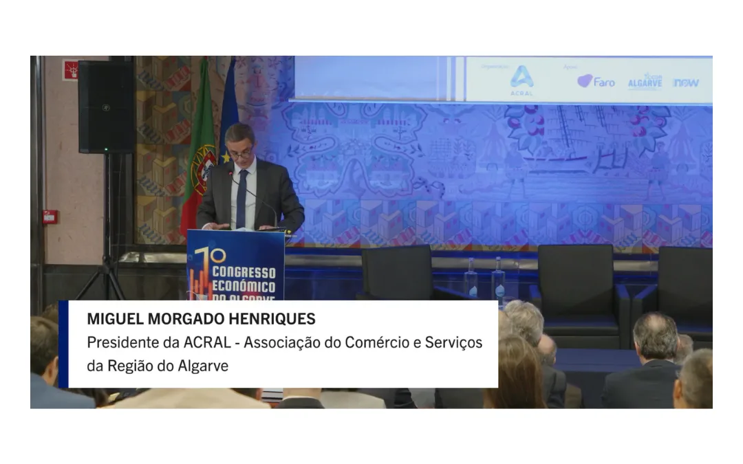 ACRAL PROMOVE 1.º CONGRESSO ECONÓMICO DO ALGARVE COMO MARCO PARA O FUTURO DA REGIÃO