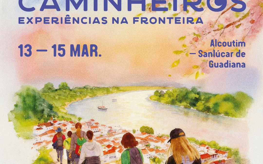 Festival Caminheiros regressa a Alcoutim com experiências na fronteira