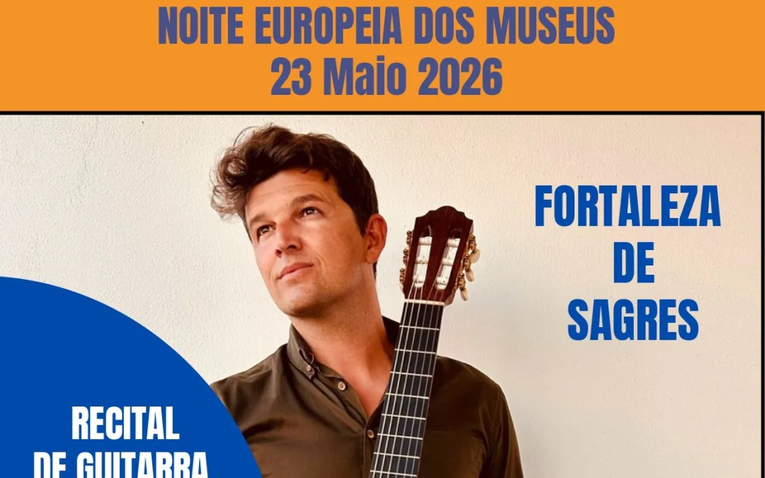 Concerto de guitarra na Fortaleza de Sagres celebra Noite Europeia dos Museus